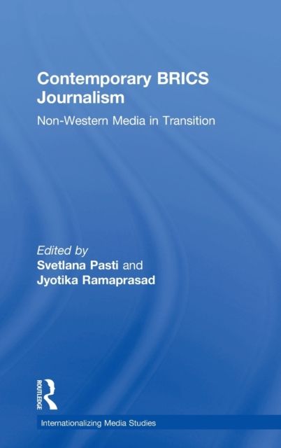 Contemporary BRICS Journalism : Non-Western Media in Transition