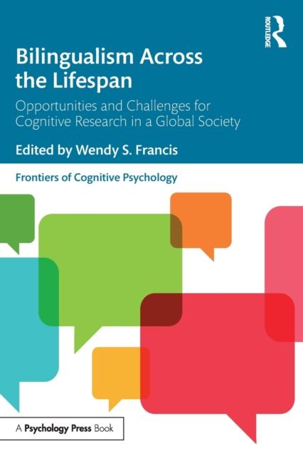 Bilingualism Across the Lifespan : Opportunities and Challenges for Cognitive Research in a Global Society