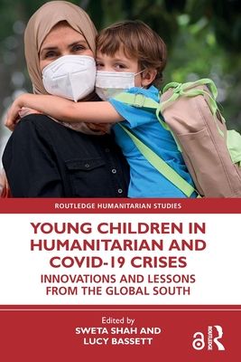 Young Children in Humanitarian and COVID-19 Crises : Innovations and Lessons from the Global South