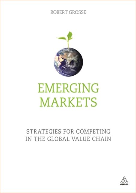 Emerging Markets : Strategies for Competing in the Global Value Chain