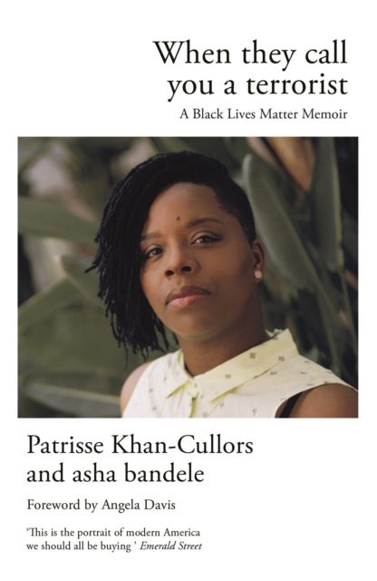 When they call you a terrorist : a Black Lives Matter memoir