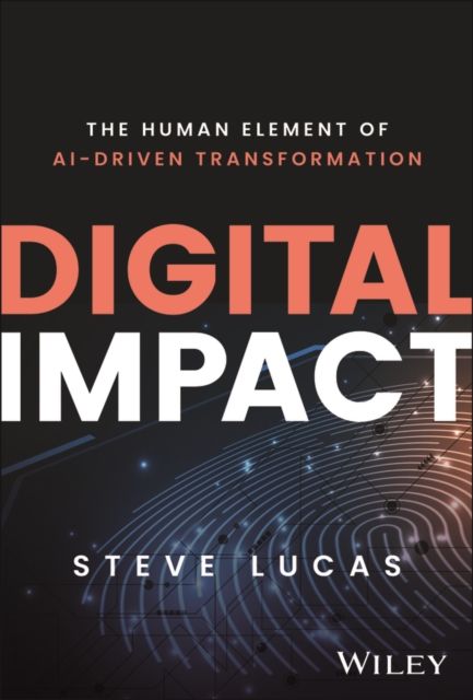Digital Impact : The Human Element of AI-Driven Transformation
