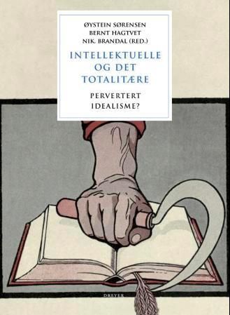 Intellektuelle og det totalitære : pervertert idealisme?