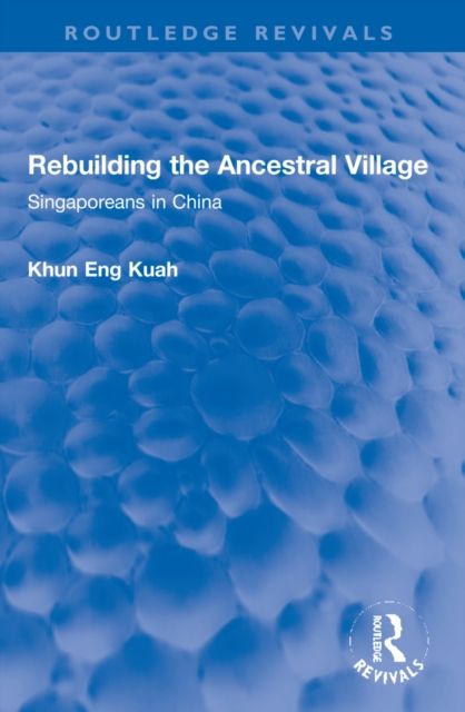 Rebuilding the Ancestral Village : Singaporeans in China