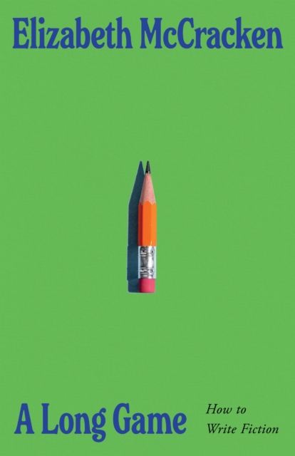 A Long Game : How to Write Fiction