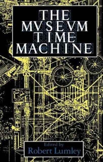 The Museum Time Machine : Putting Cultures on Display