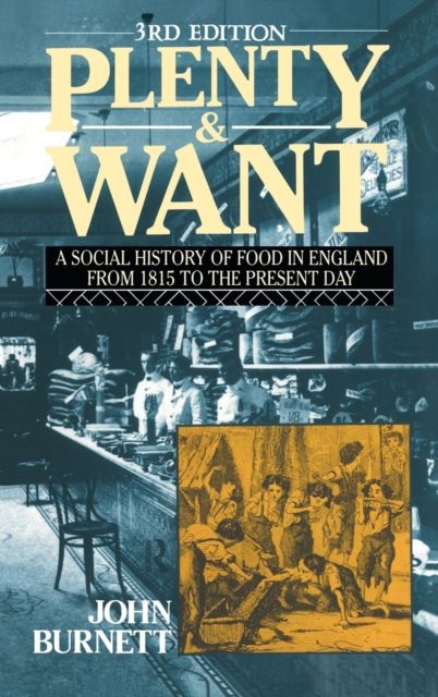 Plenty and Want : A Social History of Food in England from 1815 to the Present Day