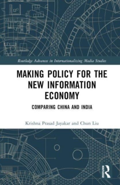 Making Policy for the New Information Economy : Comparing China and India