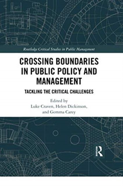 Crossing Boundaries in Public Policy and Management : Tackling the Critical Challenges