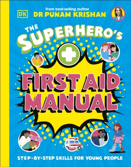 The Superhero’s First Aid Manual : Step-By-Step Skills For Young People