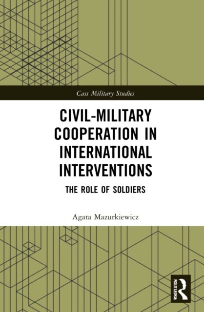 Civil-Military Cooperation in International Interventions : The Role of Soldiers