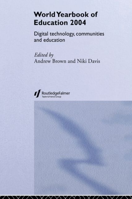 World Yearbook of Education 2004 : Digital Technologies, Communities and Education