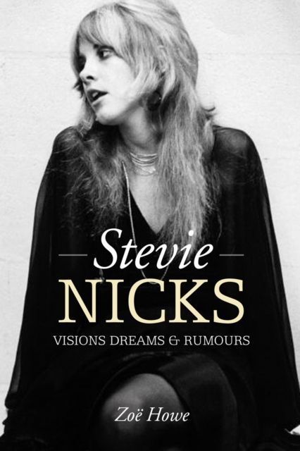 Forsidebilde av Stevie Nicks: Visions Dreams & Rumours