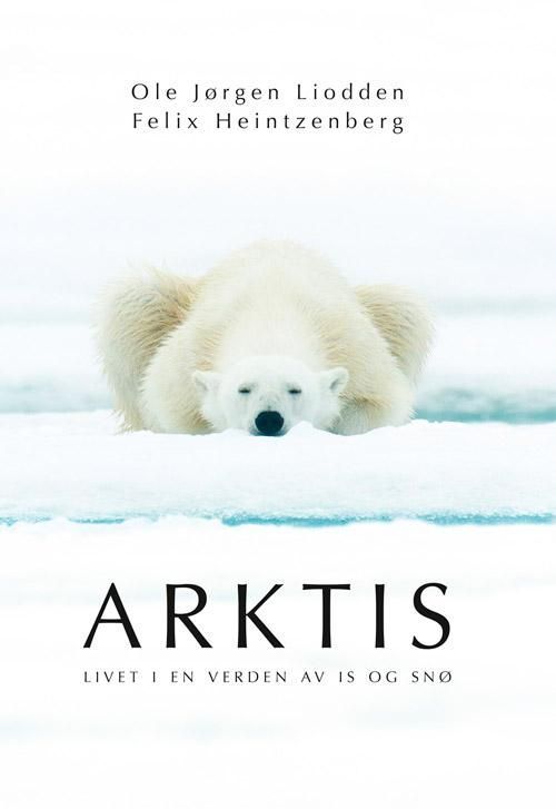 Arktis : livet i en verden av is og snø