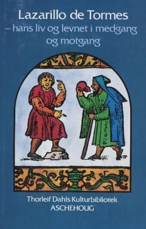 Lazarillo De Tormes : hans liv og levnet i medgang og motgang