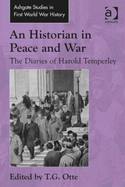 An Historian in Peace and War : The Diaries of Harold Temperley