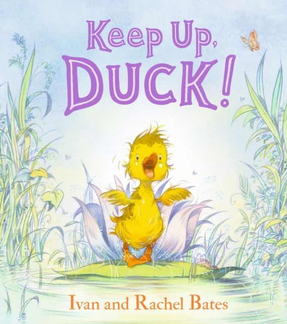 Keep Up, Duck! : A timeless and cute new classic about a crafty little duckling, perfect for springtime