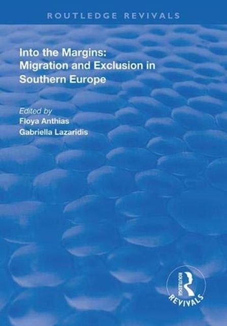 Into the Margins : Migration and Exclusion in Southern Europe