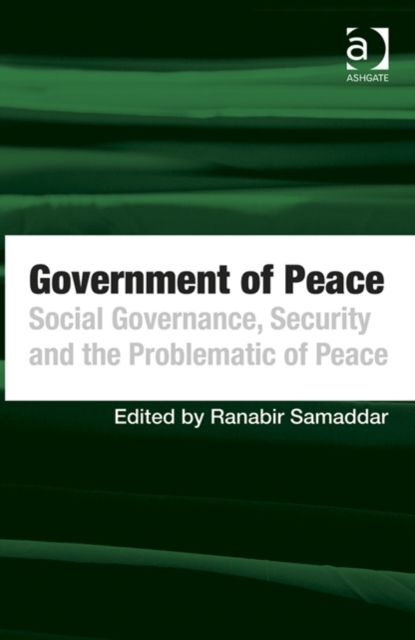 Government of Peace : Social Governance, Security and the Problematic of Peace