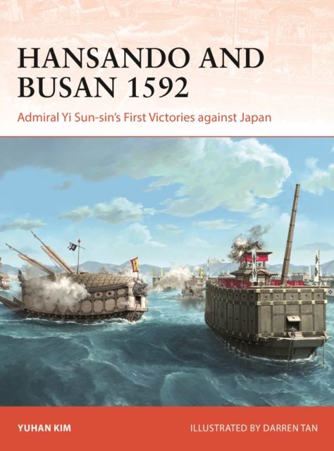 Hansando and Busan 1592 : Admiral Yi Sun-sin's First Victories against Japan