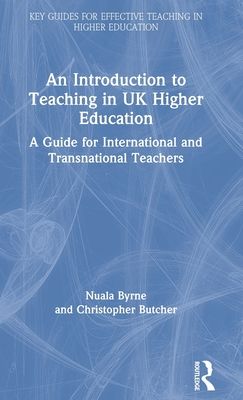 An Introduction to Teaching in UK Higher Education : A Guide for International and Transnational Teachers