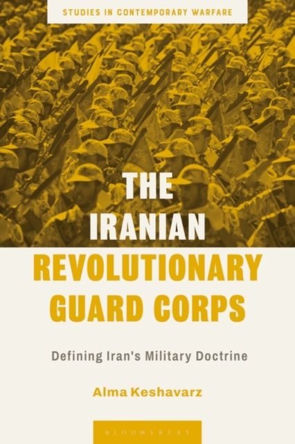 The Iranian Revolutionary Guard Corps : Defining Iran's Military Doctrine