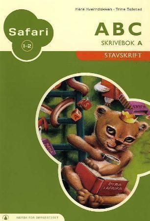 Safari 1-2 : ABC : skrivebok A : stavskrift : norsk for barnesteget