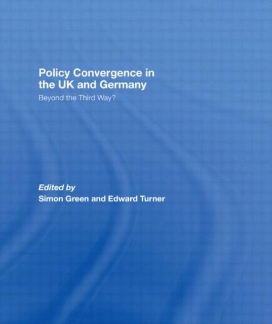 Policy Convergence in the UK and Germany : Beyond the Third Way?