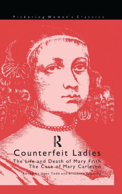 Counterfeit Ladies : The Life and Death of Moll Cutpurse and the Case of Mary Carleton