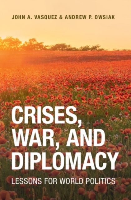 Crises, War, and Diplomacy : Lessons for World Politics