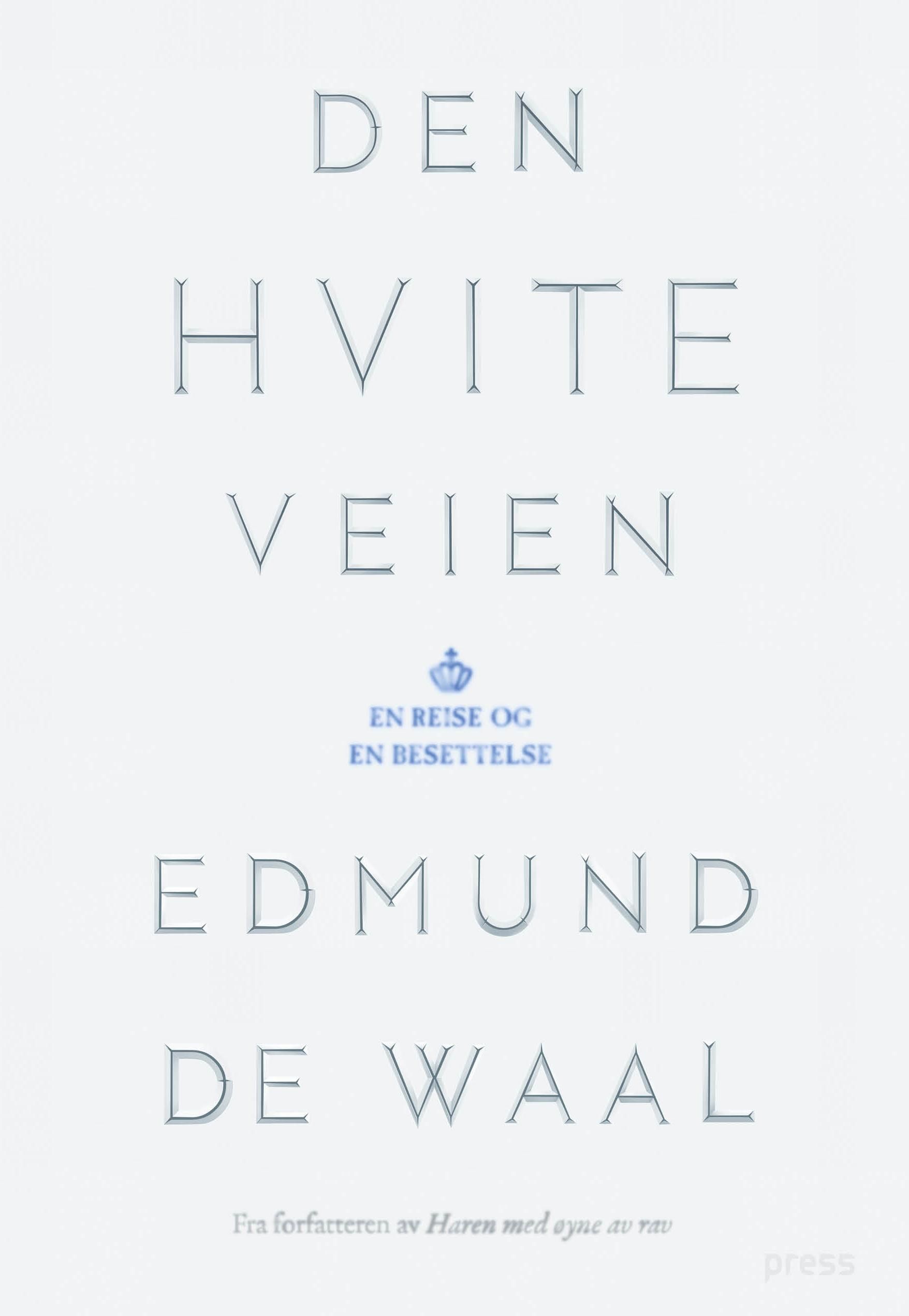 Den hvite veien : en reise og en besettelse