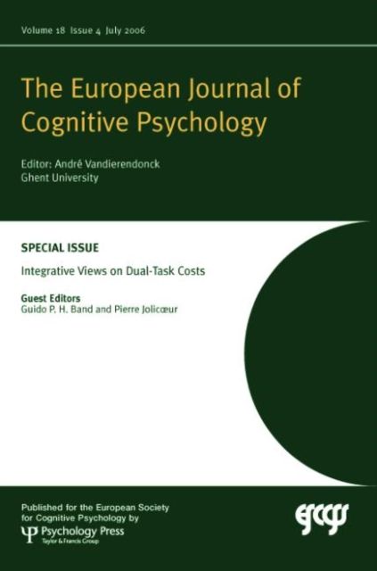 Integrative Views on Dual-task Costs : A Special Issue of the European Journal of Cognitive Psychology