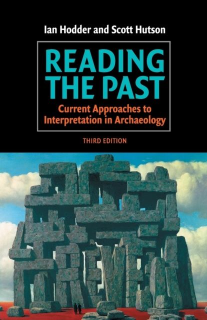 Reading the Past : Current Approaches to Interpretation in Archaeology