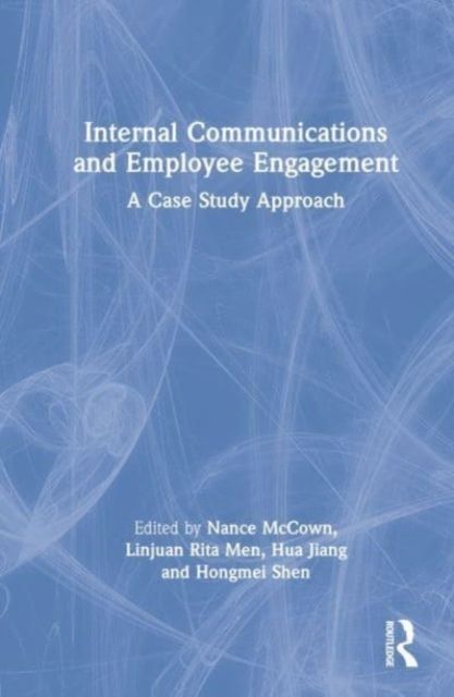 Internal Communication and Employee Engagement : A Case Study Approach