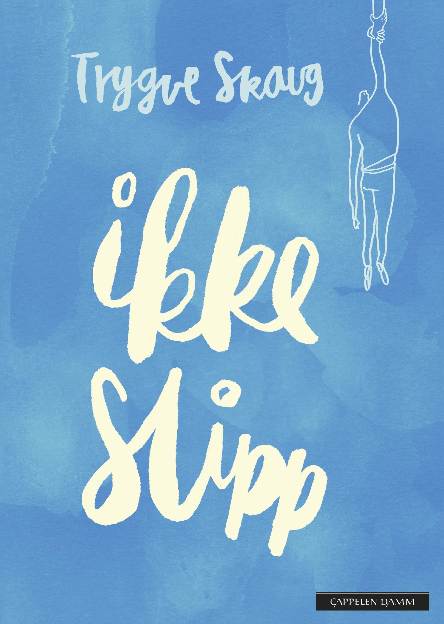 Ikke slipp : dikt