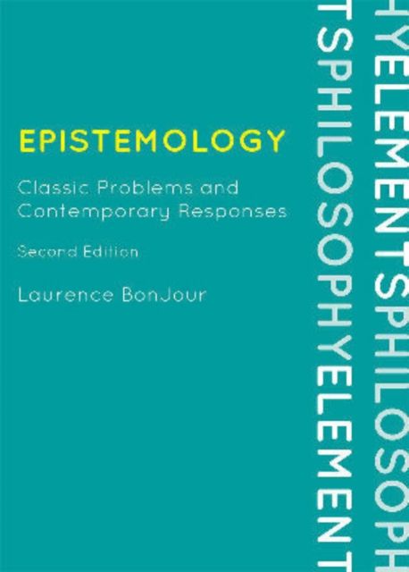 Epistemology : Classic Problems and Contemporary Responses