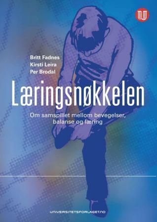 Læringsnøkkelen : om samspillet mellom bevegelser, balanse og læring