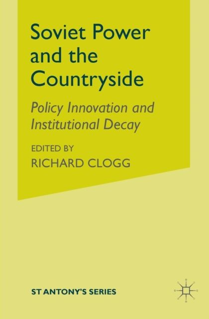 Soviet Power and the Countryside : Policy Innovation and Institutional Decay
