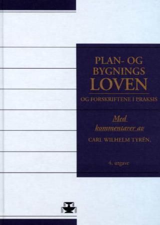 Plan- og bygningsloven og byggeforskriftene i praksis : med kommentarer : ajourført etter siste lovendring 28. juni 1996 nr. 55