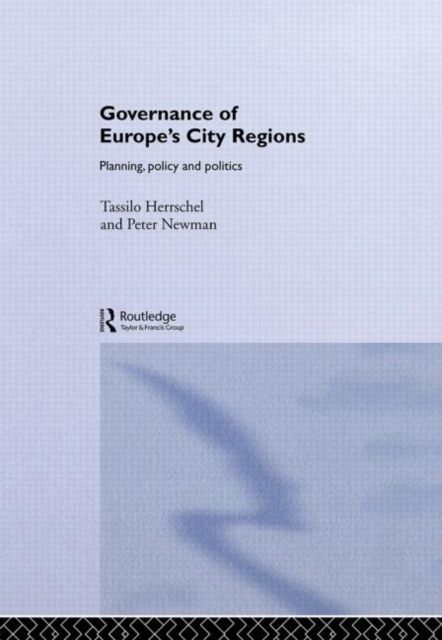 Governance of Europe's City Regions : Planning, Policy & Politics