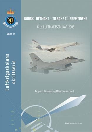 Norsk luftmakt - tilbake til fremtiden? : GILs luftmaktseminar 2008
