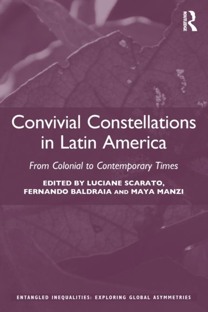 Convivial Constellations in Latin America : From Colonial to Contemporary Times