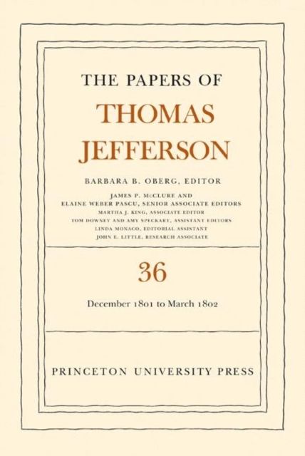 The Papers of Thomas Jefferson, Volume 36 : 1 December 1801 to 3 March 1802