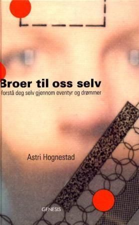 Broer til oss selv : forstå deg selv gjennom eventyr og drømmer