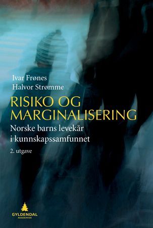 Risiko og marginalisering : norske barns levekår i kunnskapssamfunnet