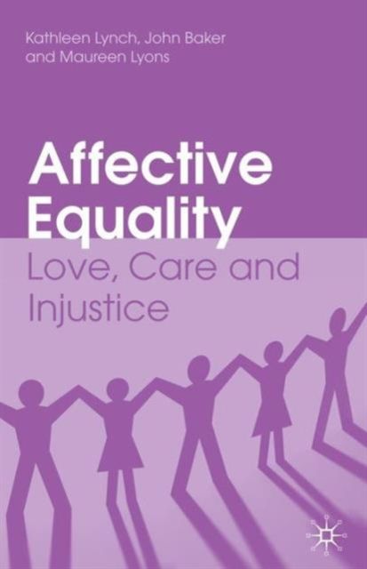 Affective Equality : Love, Care and Injustice