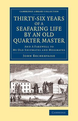 Thirty-Six Years of a Seafaring Life by an Old Quarter Master : And Farewell to my Old Shipmates and Messmates