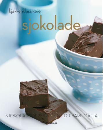 Sjokolade : sjokoladeoppskriftene du bare må ha