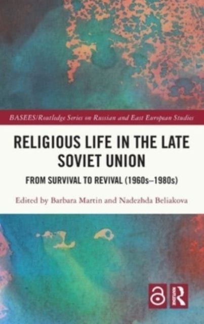Religious Life in the Late Soviet Union : From Survival to Revival (1960s-1980s)