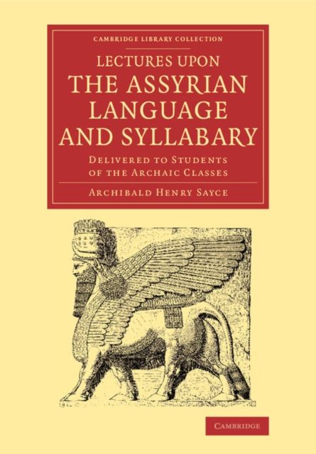 Lectures upon the Assyrian Language and Syllabary : Delivered to Students of the Archaic Classes